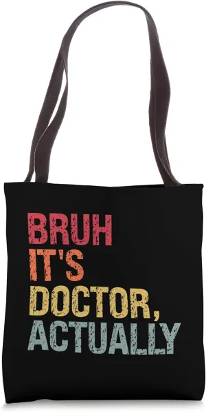 Bruh It's Doctor Actually Medical Doctorate Themed Funny Tote Bag