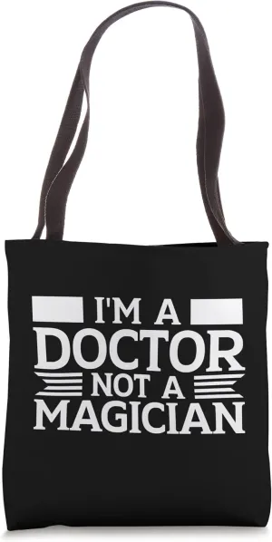 I'm A Doctor Not A Magician Funny Graphic For Women and Men Tote Bag