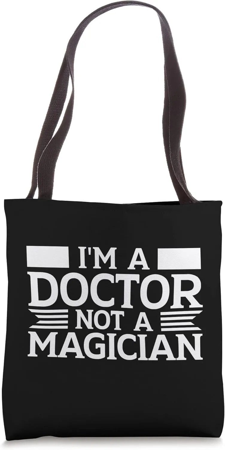 I'm A Doctor Not A Magician Funny Graphic For Women and Men Tote Bag