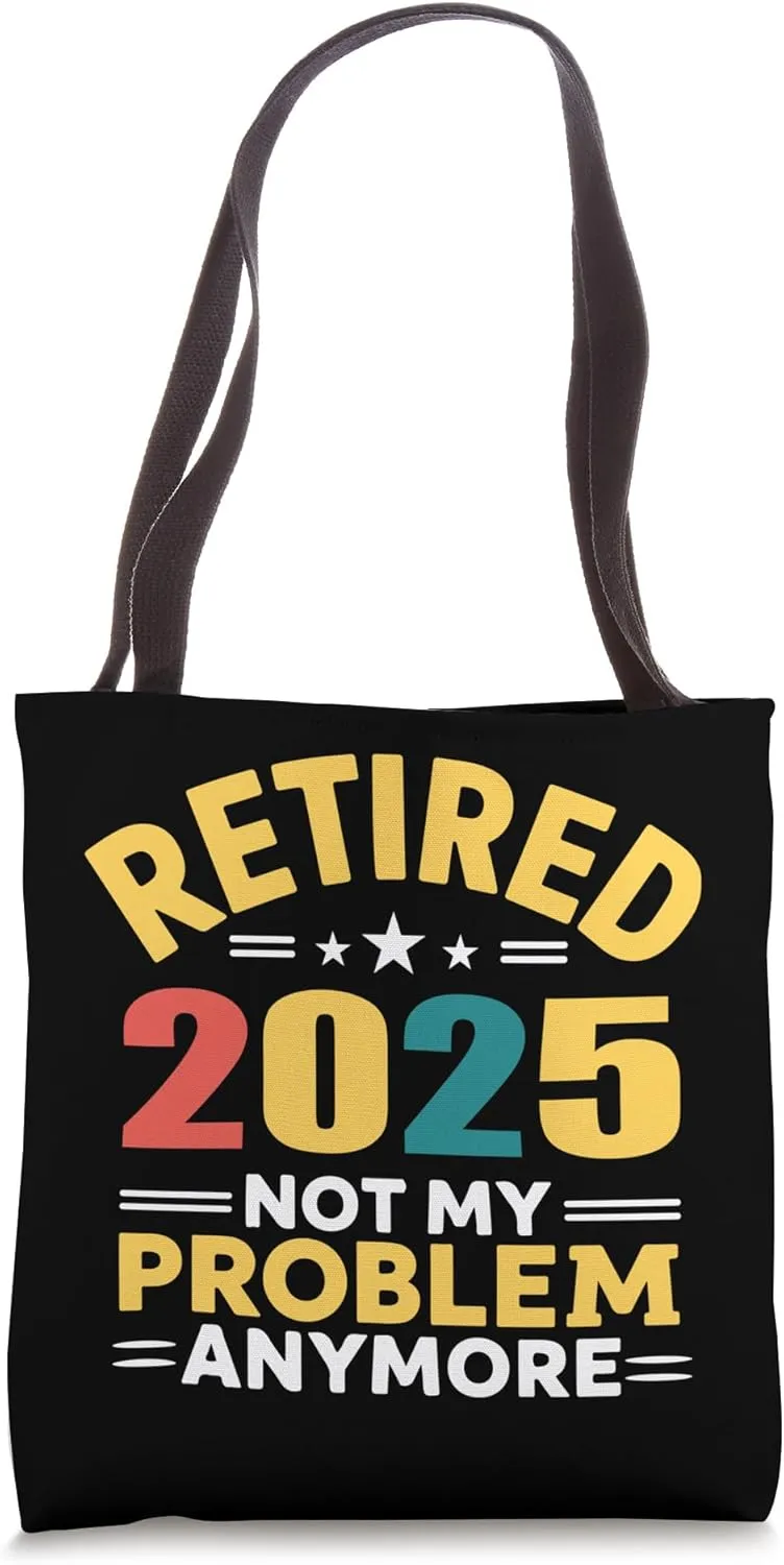 Retires 2025 Not My Problem Anymore Retro Design Present Tote Bag