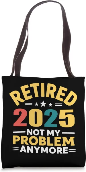 Retires 2025 Not My Problem Anymore Retro Design Present Tote Bag